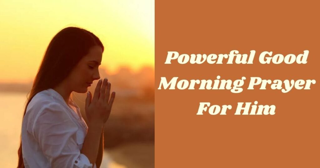 Powerful Good Morning Prayer For Him