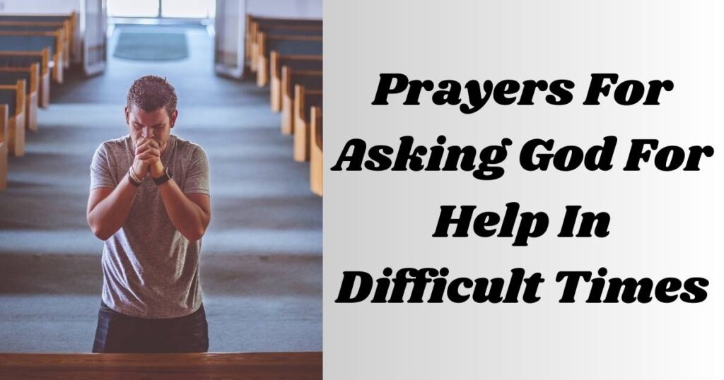 Prayers For Asking God For Help In Difficult Times