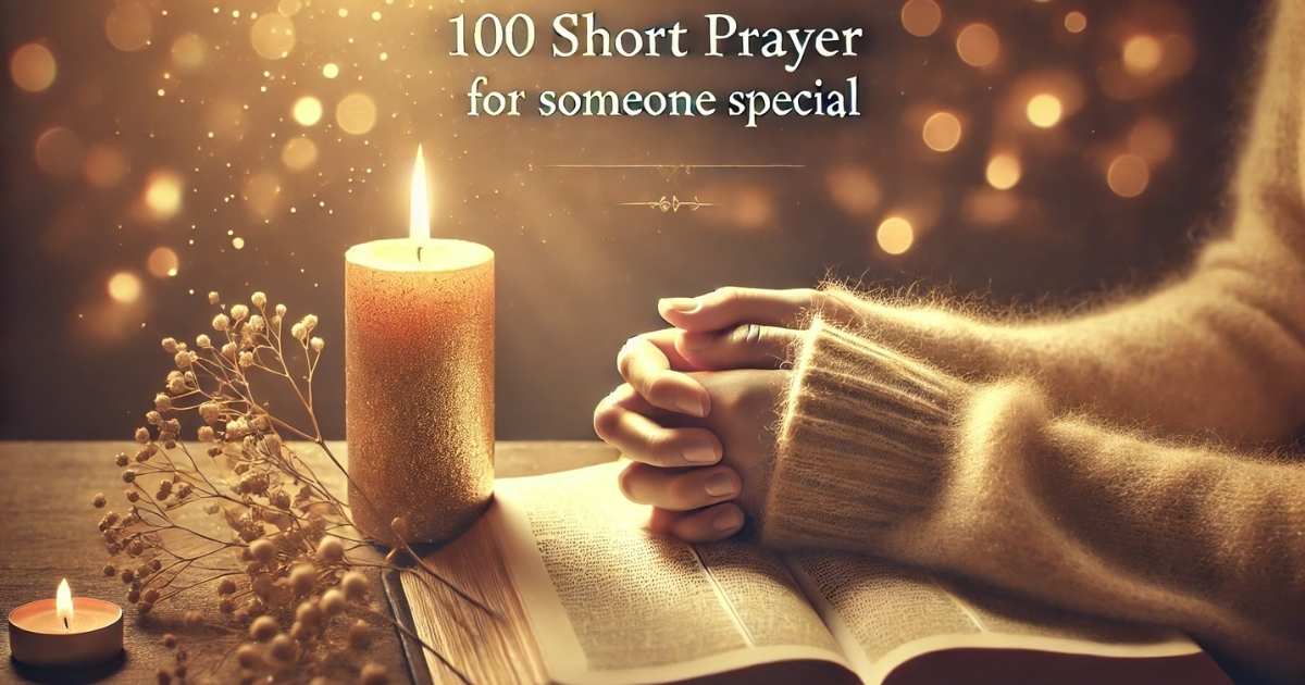 100 Short Prayer For Someone Special Or Dear To You