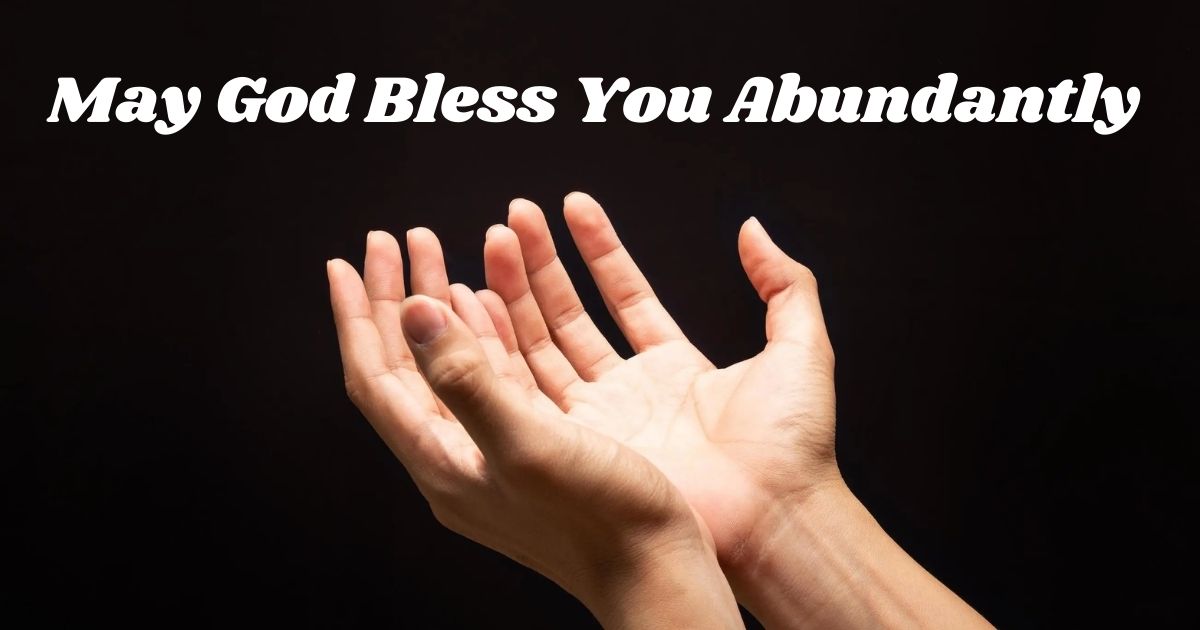 May God Bless You Abundantly