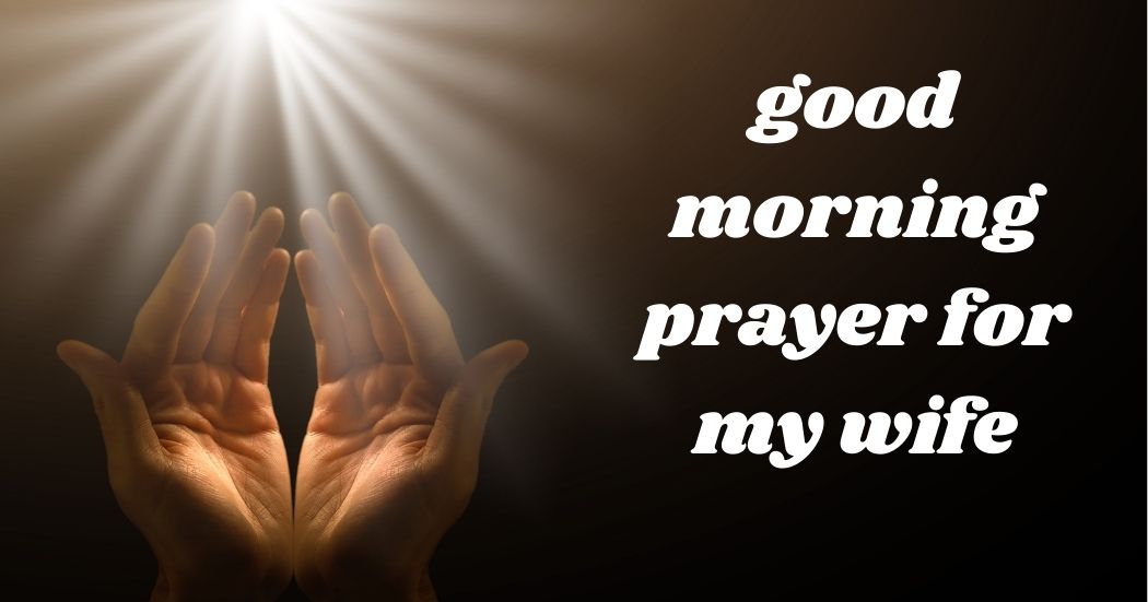 good morning prayer for my wife