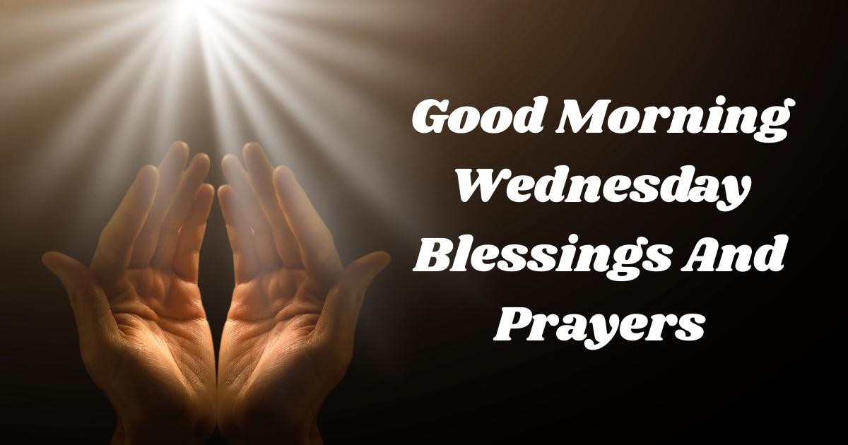 Good Morning Wednesday Blessings And Prayers