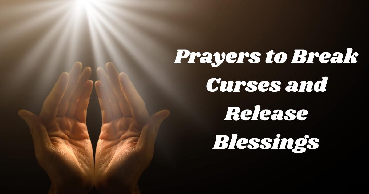 Prayers to Break Curses and Release Blessings